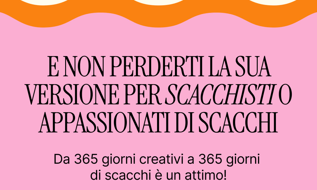 E non perderti la sua versione per scacchisti o appassionati di scacchi
