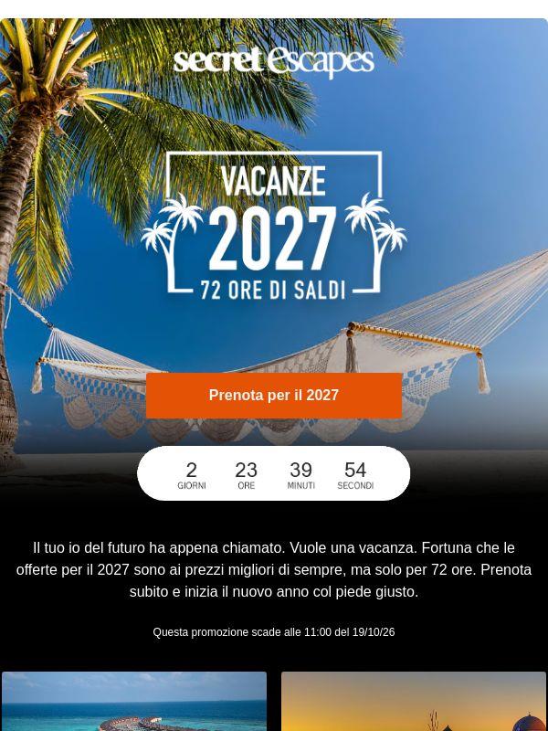 Solo per 72 ore - Vacanze 2027. Sconti fino al 63%