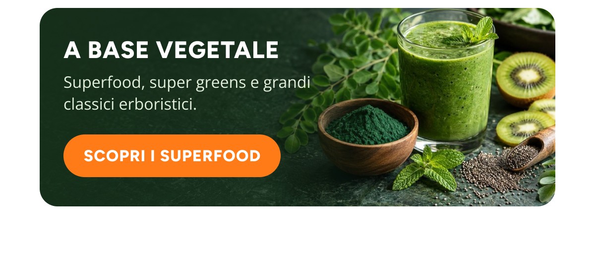 A base vegetale Superfood, super greens e grandi classici erboristici. Scopri I superfood.