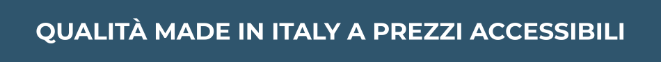 QUALITÀ MADE IN ITALY A PREZZI ACCESSIBILI