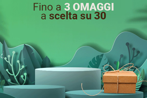 Fino a 3 Omaggi a scelta su 30: scegli subito i tuoi