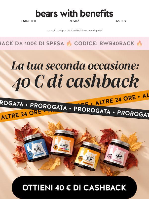 Altre 24 ore per ricevere 40€ di cashback. ⏳