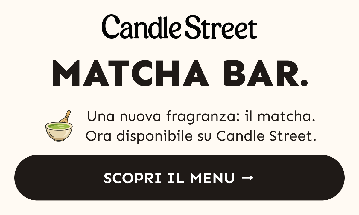 Candle Street. Matcha Bar. Una nuova fragranza: il matcha. Ora disponibile su Candle Street. Scopri il menu.
