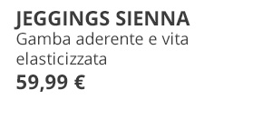 Scopri i jeggings Sienna per 59,99 €!