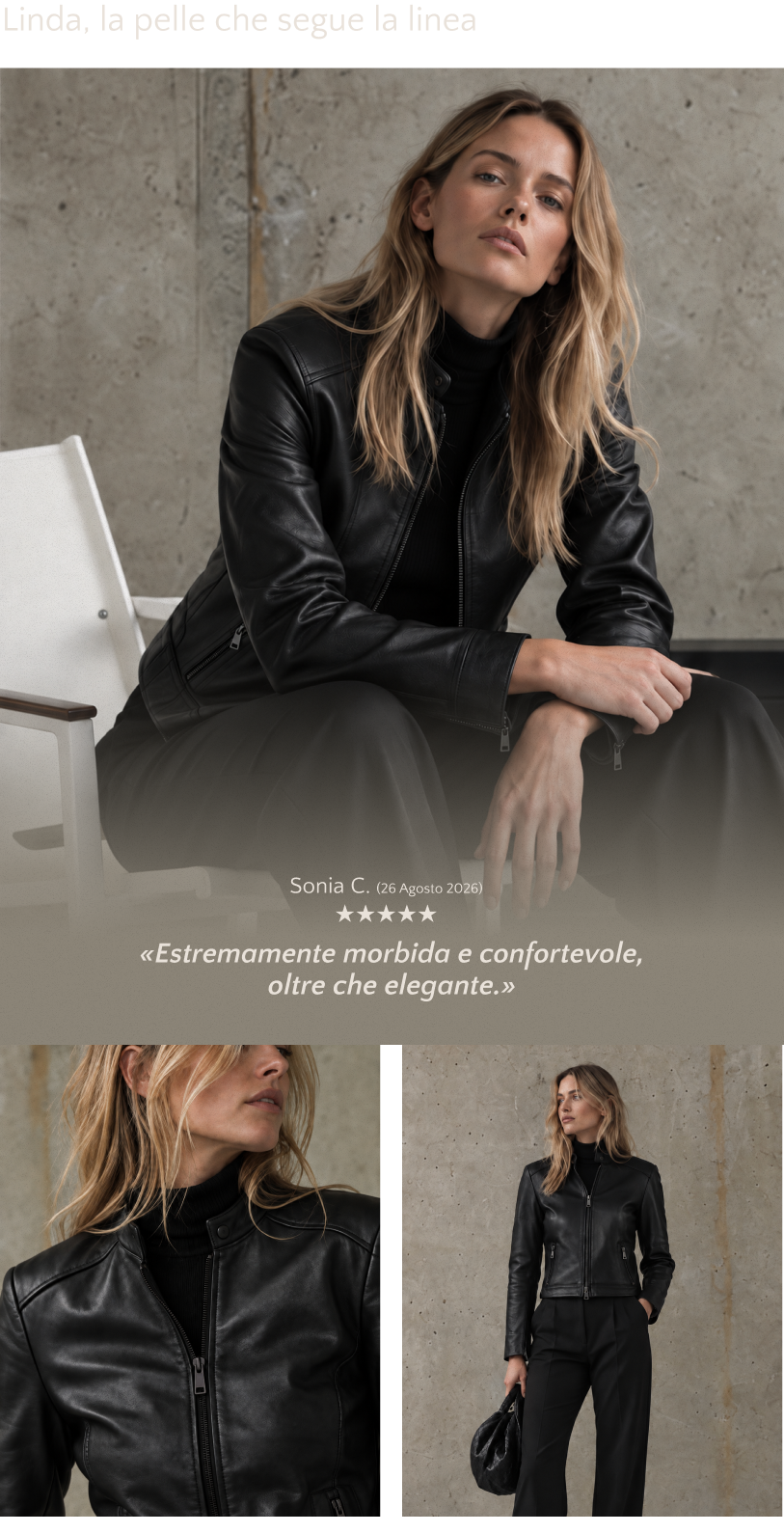 Linda, la pelle che segue la linea. Sonia C., 26 agosto 2026, cinque stelle: «Estremamente morbida e confortevole, oltre che elegante.»