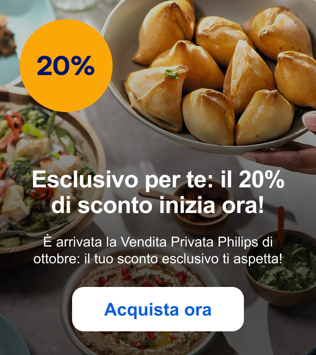 Esclusivo per te: il 20% di sconto inizia ora! È arrivata la Vendita Privata Philips di ottobre: il tuo sconto esclusivo ti aspetta! Acquista ora