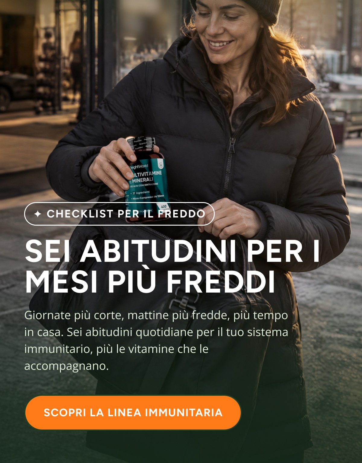 + Checklist per il freddo Sei abitudini per I mesi più freddi Giornate più corte, mattine più fredde, più tempo in casa.