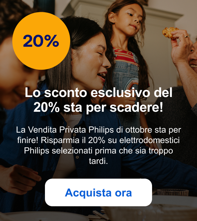 Lo sconto esclusivo del 20% sta per scadere! La Vendita Privata Philips di ottobre sta per finire! Risparmia il 20% su elettrodomestici Philips selezionati prima che sia troppo tardi. Acquista ora