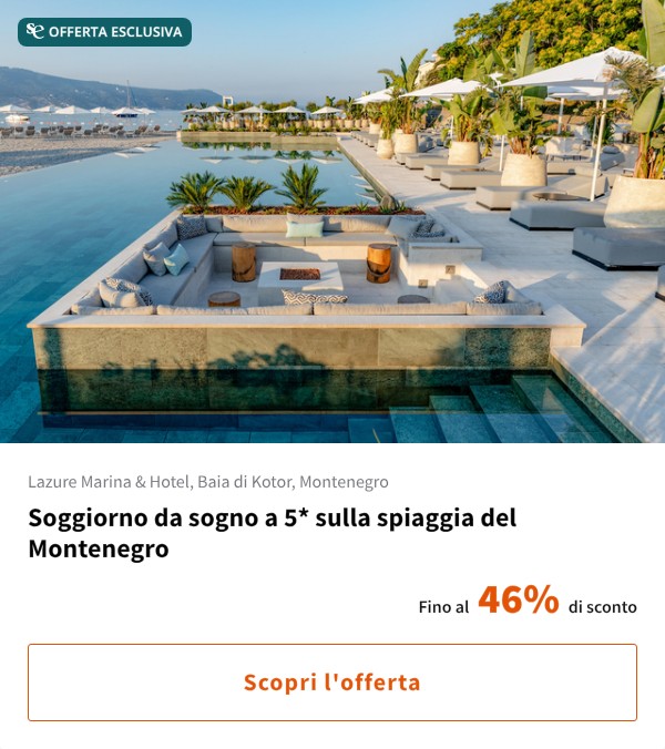 Soggiorno da sogno a 5* sulla spiaggia del Montenegro