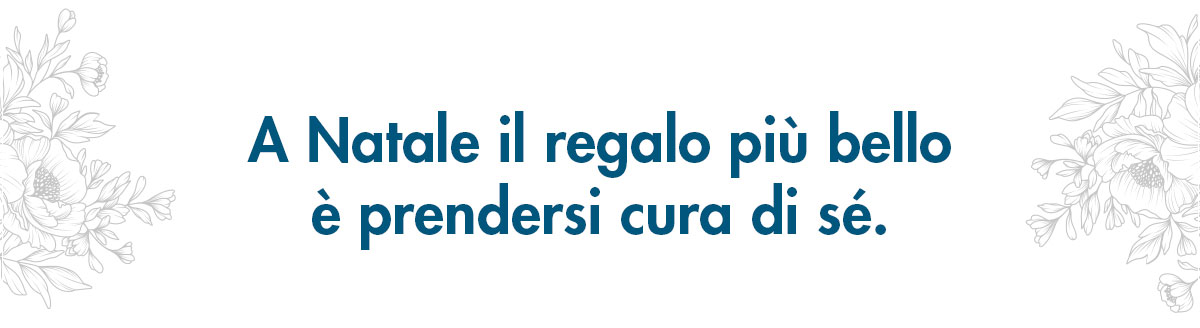 a Natale il regalo più bello è prendersi cura di sè