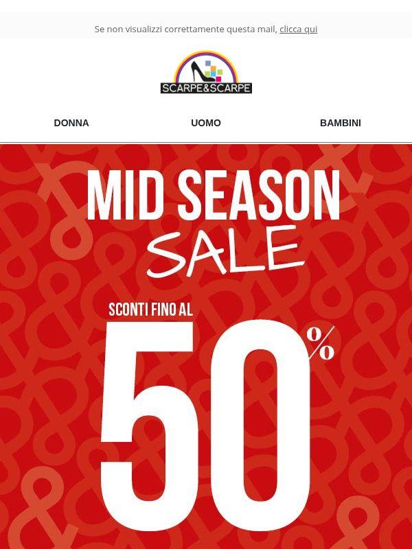 Fino al -50%😍 la Mid Season Sale continua!