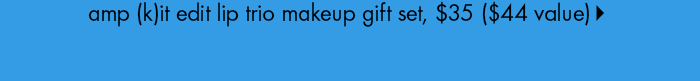 point of view. amp (k)it edit lip trio makeup gift set