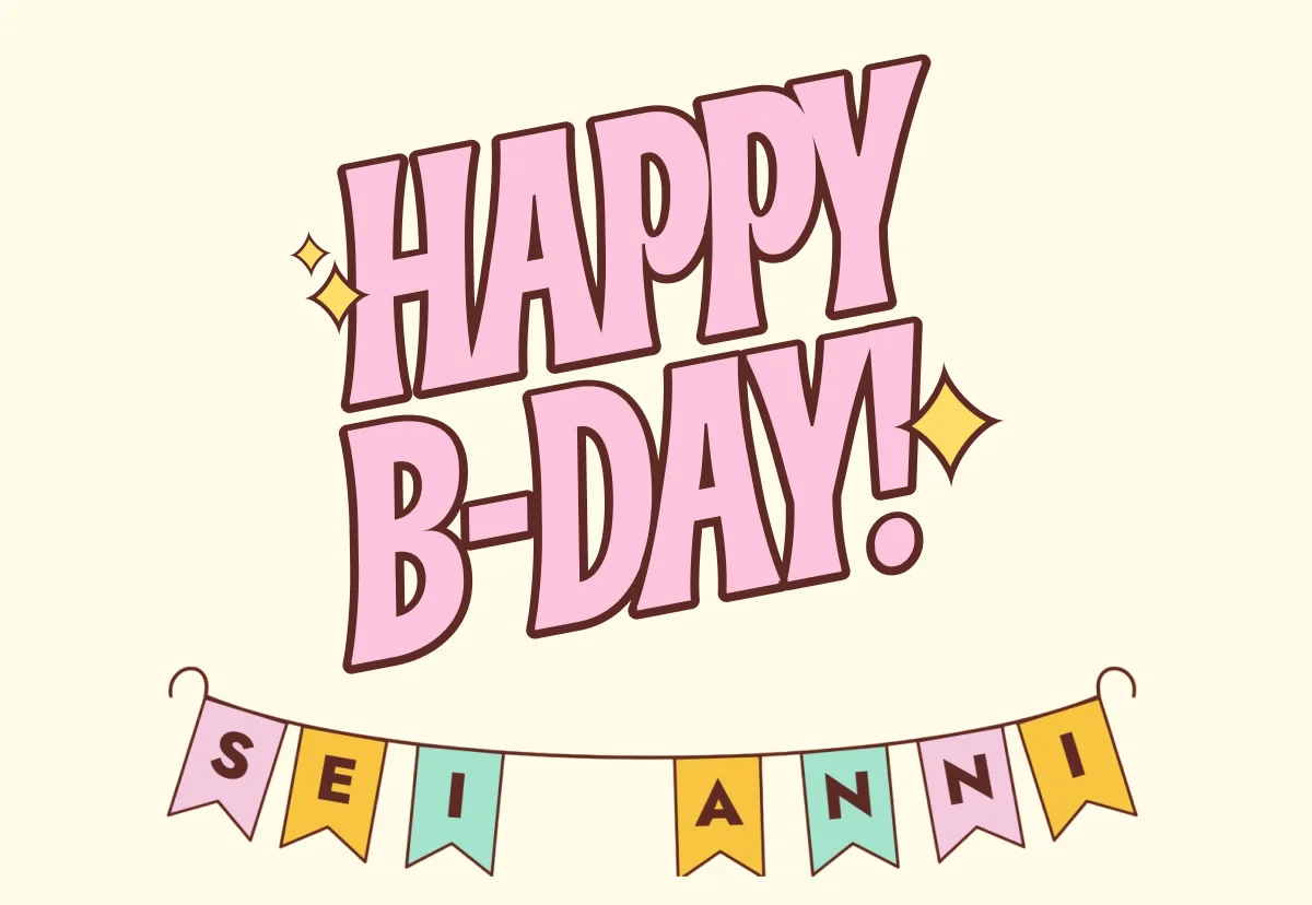 Happy B-Day · Sei anni