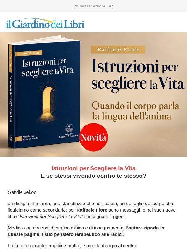 Istruzioni per scegliere la vita: il corpo parla la lingua dell'Anima