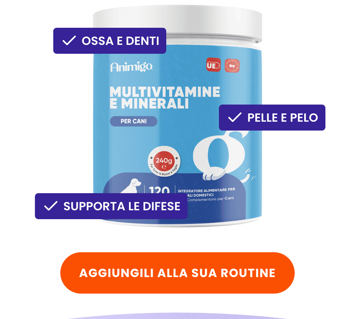 OSSA E DENTI · PELLE E PELO · SUPPORTA LE DIFESE · AGGIUNGILI ALLA SUA ROUTINE