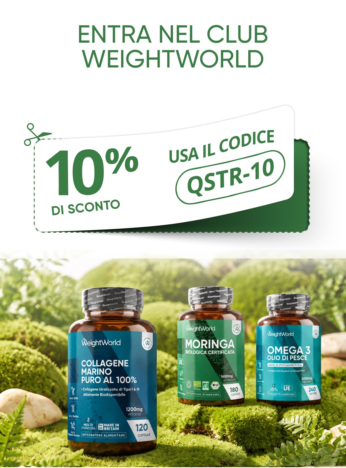 Entra nel club WeightWorld 10% di sconto Usa il codice qstr-10 Collagene marino puro al 100% Moringa biologica certificata Omega 3 olio di pesce