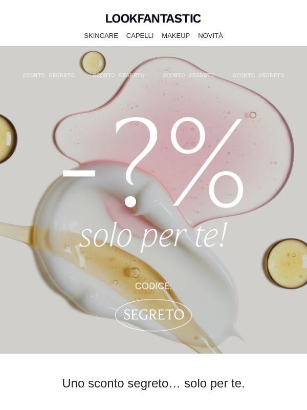 Uno sconto segreto… solo per te.
