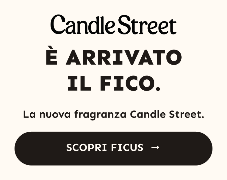 Candle Street. È arrivato il fico. La nuova fragranza Candle Street. Scopri FICUS.
