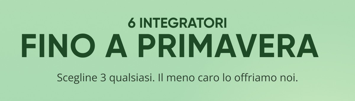 6 integratori fino a primavera Scegline 3 qualsiasi. Il meno caro lo offriamo noi.