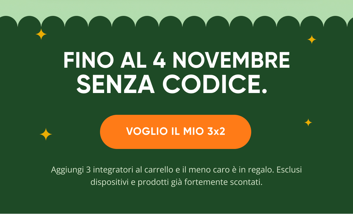 Fino al 4 novembre senza codice. Voglio il mio 3x2. Aggiungi 3 integratori al carrello e il meno caro è in regalo.