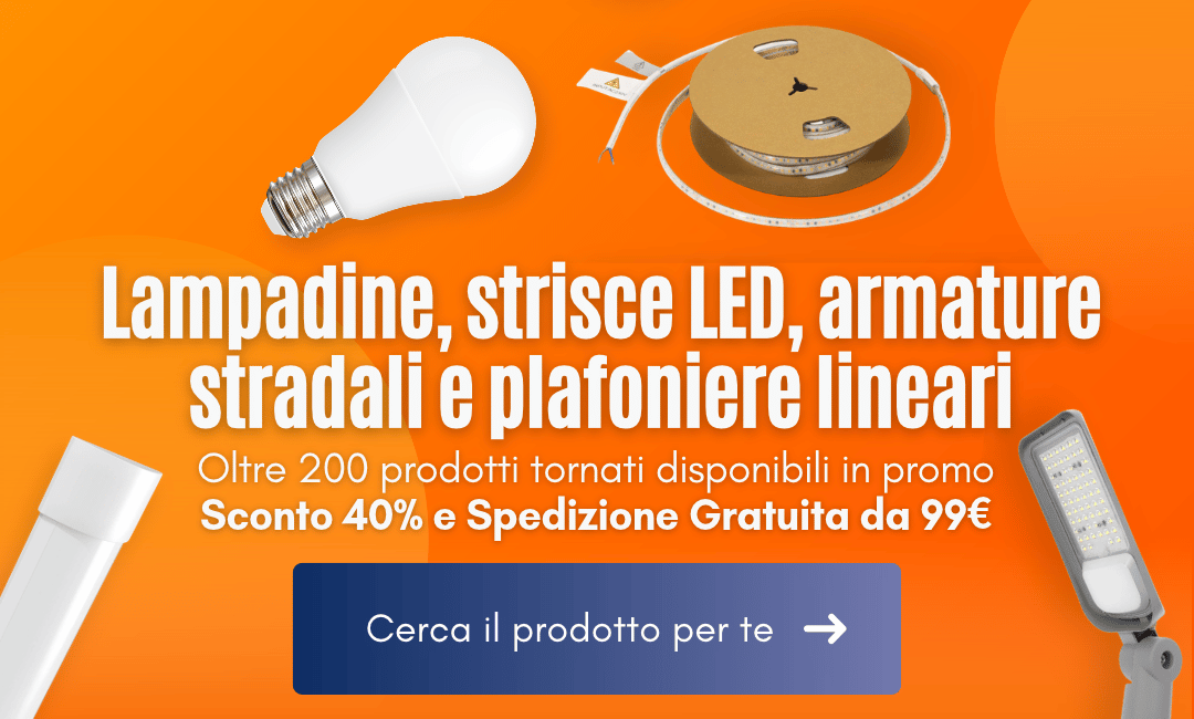 Lampadine, Strisce LED, Armature stradali e Plafoniere lineari.
