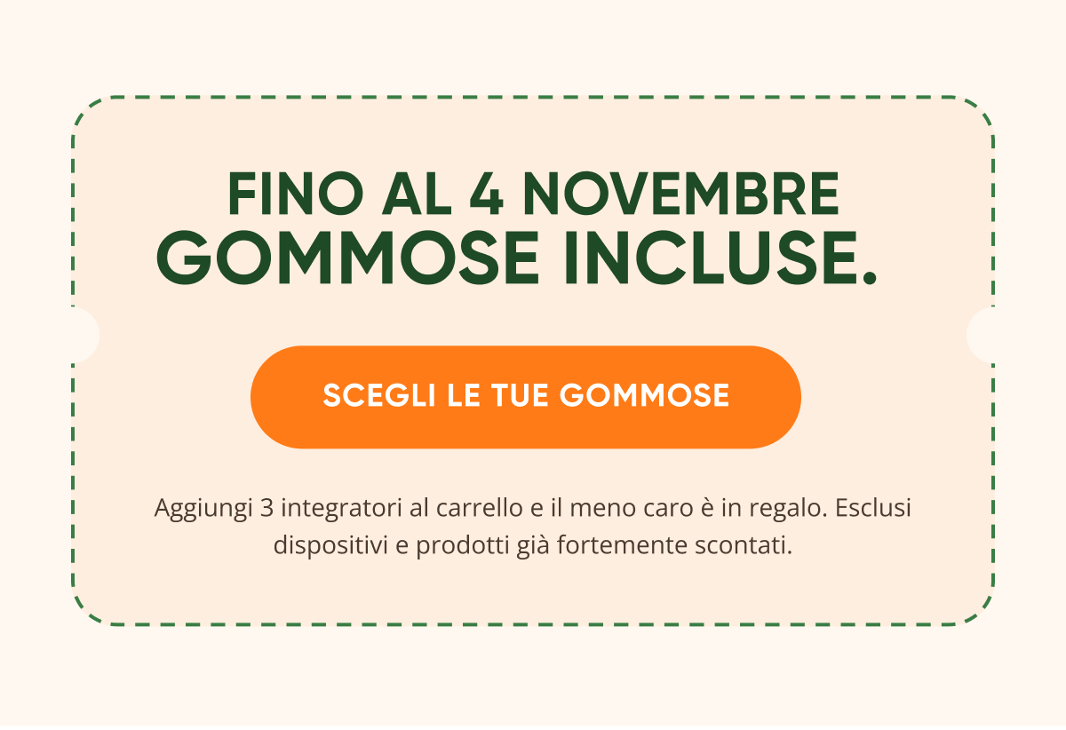 Fino al 4 novembre gommoste incluse. Scegli le tue gomose. Aggiungi 3 integratori al carrello e il meno caro è in regalo.