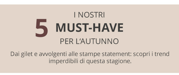 Scopri ora i must-have e le tendenze autunnali