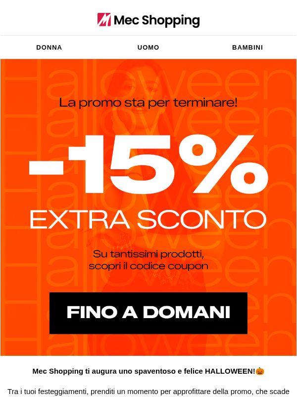 FINO A DOMANI: -15% extra sconto! 🎃